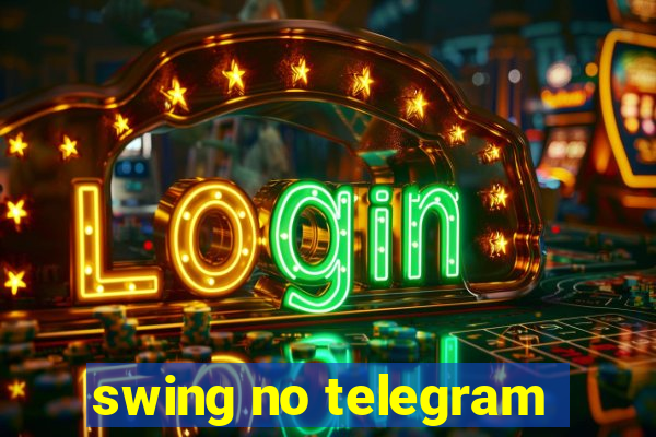 swing no telegram